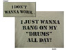 I Don't Wanna Work T-Shirt