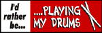 "I'D RATHER BE PLAYING MY DRUMS!" Sticker 